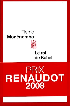 Tierno Monenembo, Le roi de Kahel, roman, prix Renaudot 2008